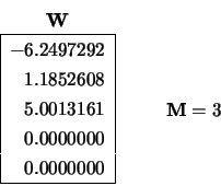 \begin{displaymath}
\begin{array}{cc} {\bf W} \\
\begin{array}{\vert r\vert} ...
...ray}{c} \\ \begin{array}{c} {\bf M} = 3 \end{array} \end{array}\end{displaymath}